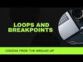 Coding Fundamentals from the Ground Up for while loops and debugging ith breakpoints