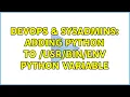 DevOps SysAdmins Adding python to env python variable