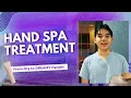 Hand Spa 101 Sam demonstrates the steps in a relaxing Hand Spa Treatment