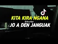 DJ SAD Slowed! KITA KIRA NGANA x JO A DEN JANGUAK - (Dj HarrisNugraha) New Remix!!!