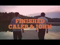 Finished - Caleb & John