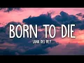 Download Lagu Lana Del Rey - Born To Die (Lyrics)
