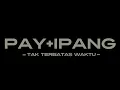 Download Lagu PAY+IPANG TAK TERBATAS WAKTU