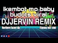 ikembot mo baby budots Tiktok viral | DJJervin Remix | Ymc Djs Philippines + Isabela djs