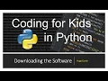 Starting with Python Downloading and Installing Python - Coding for Kids