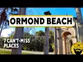 7 Places You CAN T MISS in Ormond Beach Florida