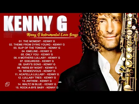 Download MP3 The Very Best Of Kenny G - Kenny G Hits 2024 - Saxophone Instrumental Love Songs