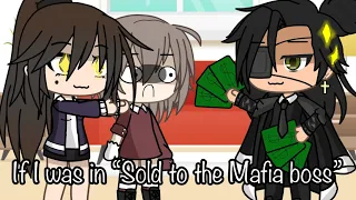  if i was in sold to the mafia boss 