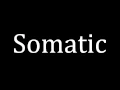 Download Lagu How to pronounce Somatic