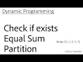 DP - 13 Check if Equal sum partition exists of given array