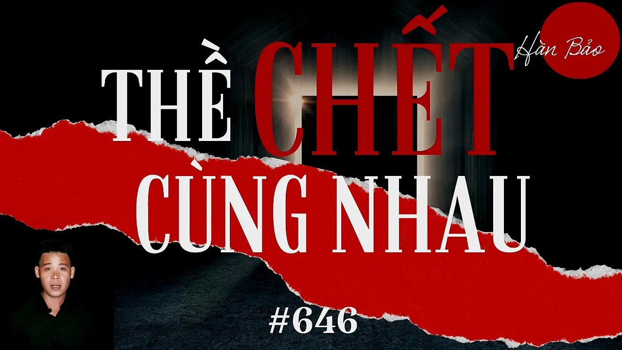 TẬP 646: CHUYỆN MA CÓ THẬT | THÁNG CÔ HỒN | THỀ CHẾT CÙNG CHẾT | HÀN BẢO KỂ