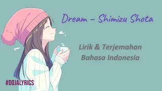 Download Lagu Jepang Enak Didengar Penyemangat Pagi Hari - Dream (Shimizu Shota) | Lirik Terjemahan Indonesia MP3
