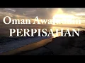Download Lagu Oman Awalauddin - Perpisahan ( Lirik Video )