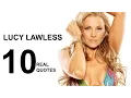 Lucy Lawless 10 Real Life Quotes on Success Inspiring Motivational Quotes