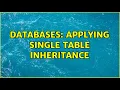 Databases Applying Single Table Inheritance 4 Solutions