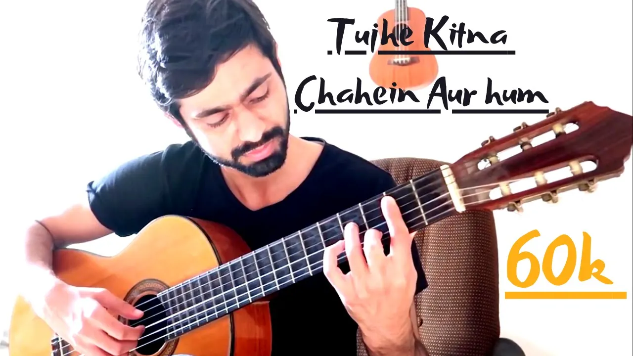 Tujhe Kitna Chahne Lage - Fingerstyle Guitar Cover