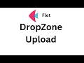 Flet Tutorial - DropZone File Upload Windows