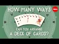 How many ways can you arrange a deck of cards - Yannay Khaikin