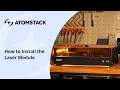 How to Install the Laser Module AtomStack Kraft