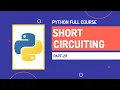 Short Circuiting in Python Python Full Course Part-28 Hindi