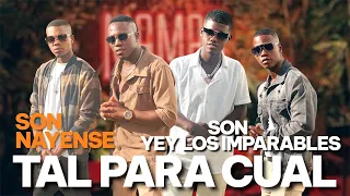 Tal Para Cual - Son nayense ft Son Yey Los imparables (VIDEO OFICIAL)