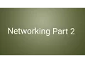 Networking Part 2