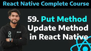 59 Put API Method in React Native Update API Method in React Native Using Fetch Part - 59