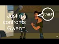 Justin confronts Gwen