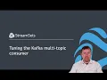 Lagu Tuning the Kafka multitopic consumer