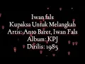 Download Lagu Iwan Fals - Kupaksa Untuk Melangkah ( full lirik )