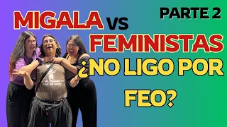 PARTE 2 Pepe de Migala & machismo ¿No ligo por que estoy feo? Morras en la calle 03