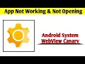 Android System WebView Canary App Not Working Opening Crashing Problem Solved
