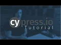 Cypress Tutorial - Writing E2E Tests For Your Apps