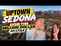 Uptown Sedona Neighborhood Tour The Best-Kept Secret Million Dollar Mistake Buyers Should Know