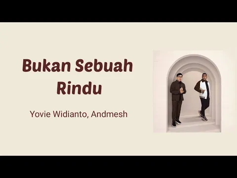 Download MP3 Bukan Sebuah Rindu - Yovie Widianto & Andmesh | Lyrics / Lirik