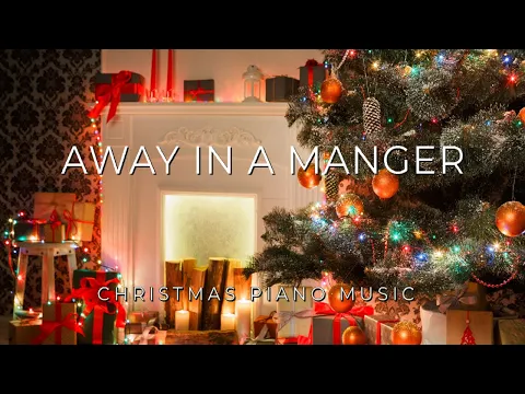 Download MP3 Away in a Manger  (1 Hour Loop) - Christmas Piano Music | Relaxing Piano Music