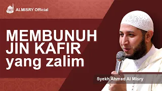membunuh jin kafir yang zalim syeikh ahmad almisry menjawab