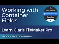 Claris FileMaker Pro Associate Certification - Working with Containers excerpt