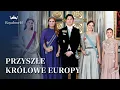Lagu Przyszłe Królowe Europy | Jak Dorastają Współczesne Księżniczki