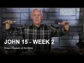 John 15 Week 2