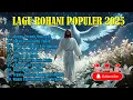 Download Lagu Lagu Rohani Populer 2025 - Lagu Rohani Kristiani 2025