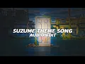 Download Lagu suzume theme song - suzume ft. toaka [edit audio]