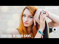 Download Lagu DJ AURM - Forever in Your Arms (Melodic Deep House Track for Relax \u0026 Focus)