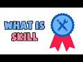 What is Skill Explained in 2 min