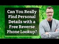 Can You Really Find Personal Details with a Free Reverse Phone Lookup