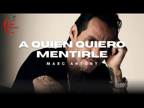 Video Thumbnail: Marc Anthony - A Quién Quiero Mentirle (Letra)