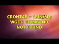 crontab - wget command not found 2 Solutions