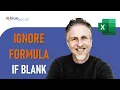 How to Ignore Formula Not Calculate If Cell is Blank in Excel