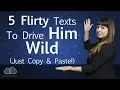 5 Flirty Texts To Drive Him Wild Just copy and paste