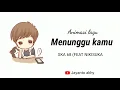 Download Lagu Video animasi Lirik lagu Menunggu kamu (Ska 68) (feat nikisuka)